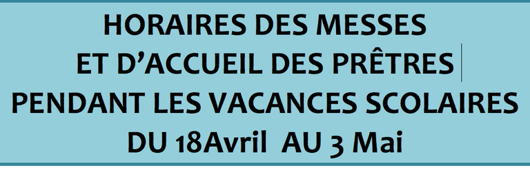 horaires-des-messes-et-daccueil-des-pretres-pendant-les-vacances-scolaires-du-18-avril-au-3-mai